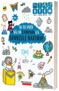 Si tu poti sa fii campion la stiintele naturii (6 ani )