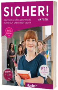 Sicher! aktuell B2.1 Kurs und Arbeitsbuch mit MP3-CD zum Arbeitsbuch, Lektion 1- 6