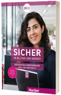 Sicher in Alltag und Beruf! B2.2 Kursbuch und Arbeitsbuch