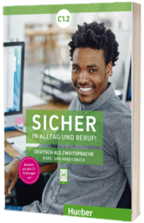 Sicher in Alltag und Beruf! C1.2 Kursbuch und Arbeitsbuch