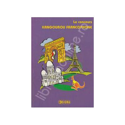 Cangurul lingvist, francofon. Le concurs - Kangourou francophone (edition 2005-2009)