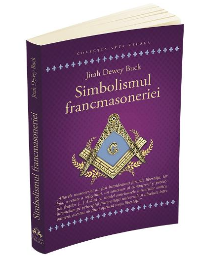 Simbolismul Masoneriei sau Masonerie Mistica si Marile Misterii ale Antichitatii