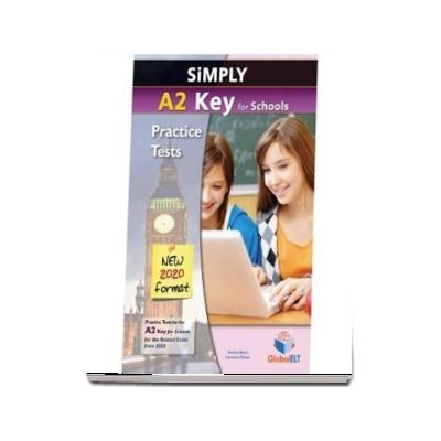 Simply A2 Key for Schools  8 Practice Tests for the Revised Exam from 2020. Self study Edition : 8 Practice Tests