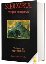 Sinaxarul Vietile Sfintilor Volumul II. Octombrie