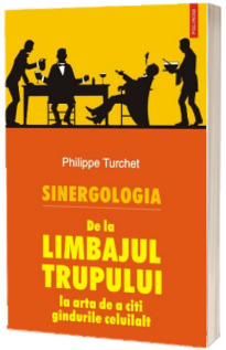 Sinergologia. De la limbajul trupului la arta de a citi gindurile celuilalt