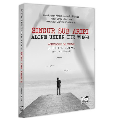 Singur sub aripi. Alone under the wings. Antologie de poeme. Selected Poems  (Editie bilingva)