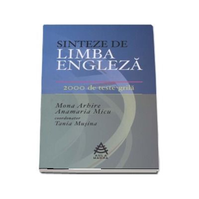 Sinteze de Limba Engleza in 2000 de teste-grila - Tania Musina