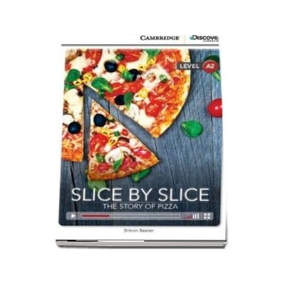 Slice by Slice: The Story of Pizza Low Intermediate Book with Online Access