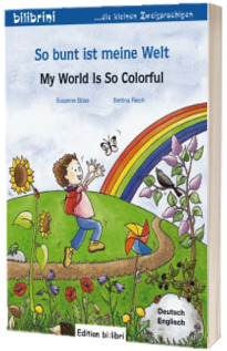 So bunt ist meine Welt. My world is so colourful