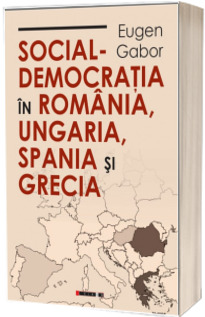 Social-democratia in Romania, Ungaria, Spania si Grecia