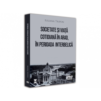 Societate si viata cotidiana in Arad, in perioada interbelica