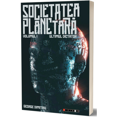 Societatea planetara. Volumul I: Ultimul dictator