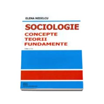 Sociologie. Concepte, teorii, fundamente - editia a II-a