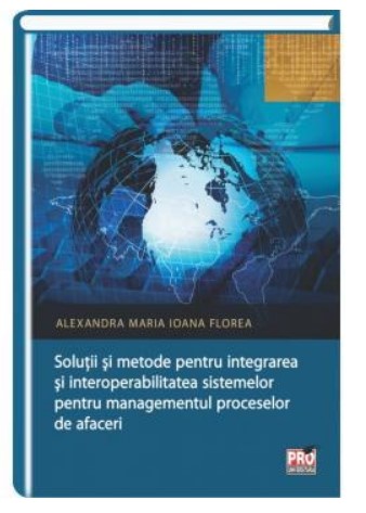 Solutii si metode pentru integrarea si interoperabilitatea sistemelor pentru managementul proceselor de afaceri