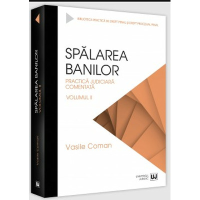 Spalarea banilor. Practica judiciara comentata. Volumul II - editia 2022