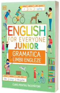 English for Everyone Junior. Gramatica limbii engleze. Curs pentru incepatori