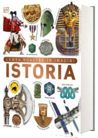 Istoria. Lumea noastra in imagini