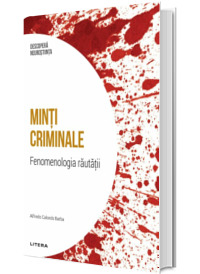 Minti criminale. Fenomenologia rautatii. Volumul 4. Descopera Neurostiinta