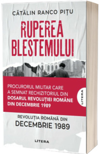 Ruperea Blestemului. Revolutia Romana din decembrie 1989