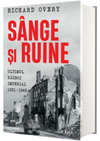 Sange si ruine. Ultimul razboi imperial 1931-1945