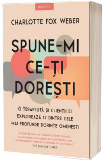 Spune-mi ce-ti doresti. O terapeuta si clientii ei exploreaza 12 dintre cele mai profunde dorinte omenesti