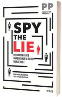 Spy the Lie - Fosti ofiteri CIA te invata cum sa detectezi inselatoriile
