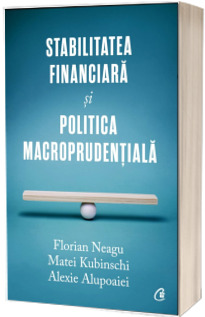 Stabilitatea financiara si politica macroprudentiala