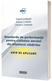 Standarde de performanta pentru calitatea aerului din interiorul cladirilor. Ghid de aplicare (trad. lb. engleza portofoliu ASHRAE)