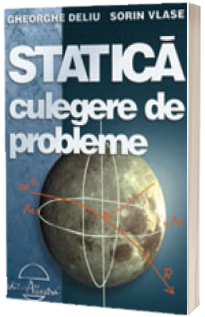 STATICA. Culegere de probleme - Gh.Deliu