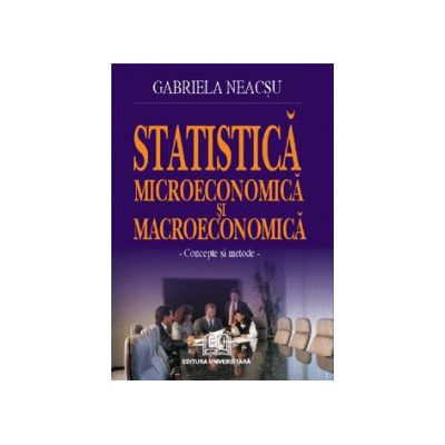 Statistica microeconomica si macroeconomica - Concepte si metode