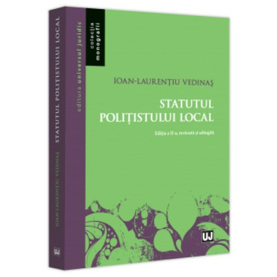 Statutul politistului local, editia a II-a, revazuta si adaugita