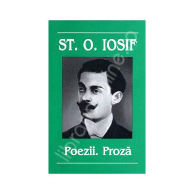 Stefan Octavian Iosif. Poezii. Proza