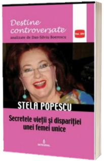 Stela Popescu. Secretele vietii si disparitiei unei femei unice