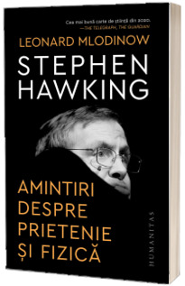 Stephen Hawking. Amintiri despre prietenie si fizica