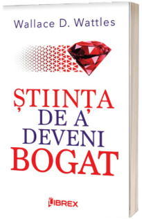 Stiinta de a deveni bogat (Wattles, Wallace)