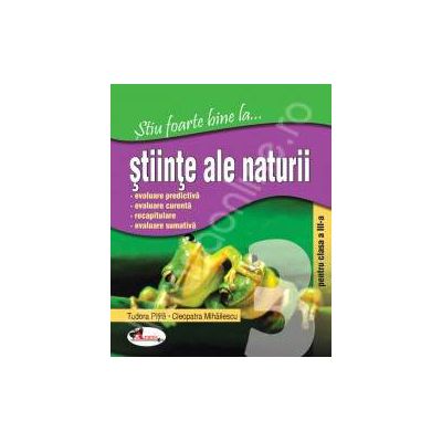 Stiinte ale naturii, clasa a III-a (Stiu foarte bine la...)