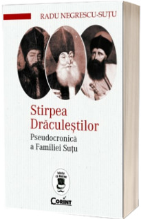 Stirpea Draculestilor. Pseudocronica a Familiei Sutu - Colectia Istorie cu Blazon