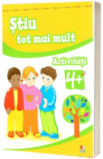 Stiu tot mai mult. Activitati 4+