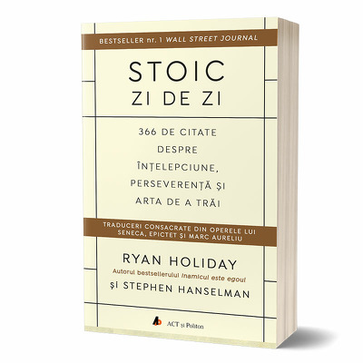 Stoic zi de zi. 366 de citate despre intelepciune, perseverenta si arta de a trai