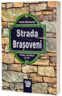 Strada Brasoveni. Poker, muraturi si vin