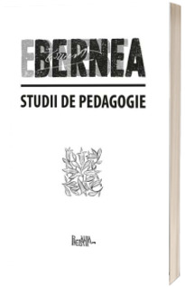 Studii de pedagogie. I.Trilogia pedagogica. II. Invatamantul superior