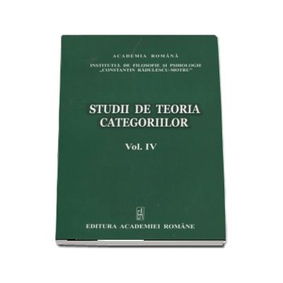 Studii de teoria categoriilor - Volumul IV