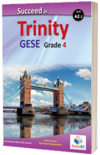 Succeed in Trinity GESE Grade 4 CEFR A2.2. Global ELT Overprinted Edition with answers