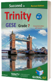 Succeed in Trinity-GESE Grade 7 CEFR B2.1 Revised Edition. Global ELT Overprinted Edition with answers