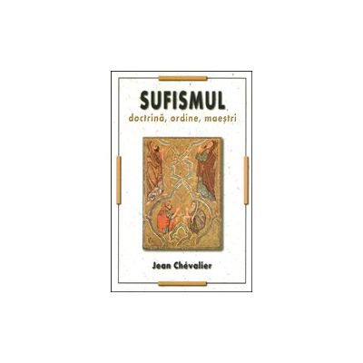 Sufismul, doctrina si maestri