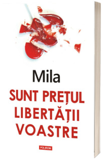 Sunt pretul libertatii voastre