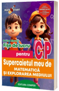 Supercaietul meu de matematica si explorarea mediului. Fise de lucru pentru clasa pregatitoare