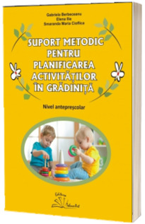 Suport metodic pentru planificarea activitatilor in gradinita, nivel anteprescolar