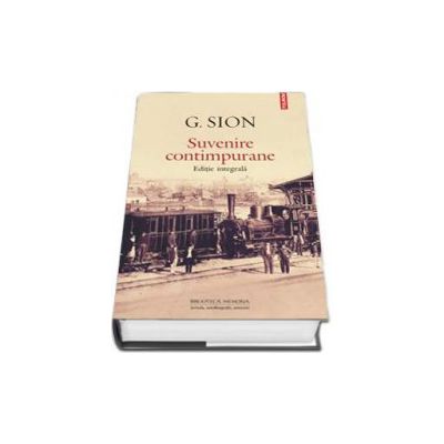 Suvenire contimpurane - Editie integrala (G. Sion)