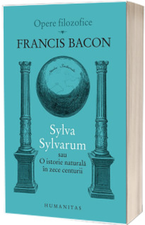 Sylva Sylvarum sau O istorie naturala in zece centurii